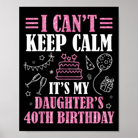 I Can't Keep Calm It's My Daughter's 40th Birthday ポスター (正面)