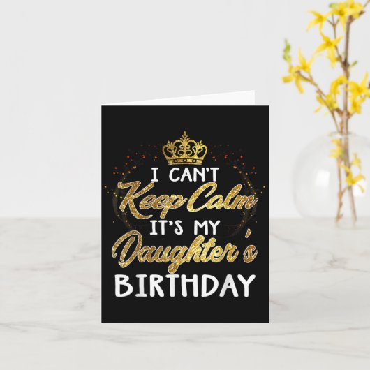I Cant Keep Calm Its My Daughters Birthday Gift カード (黄色い花)
