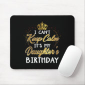 I Cant Keep Calm Its My Daughters Birthday Gift  マウスパッド (マウス)