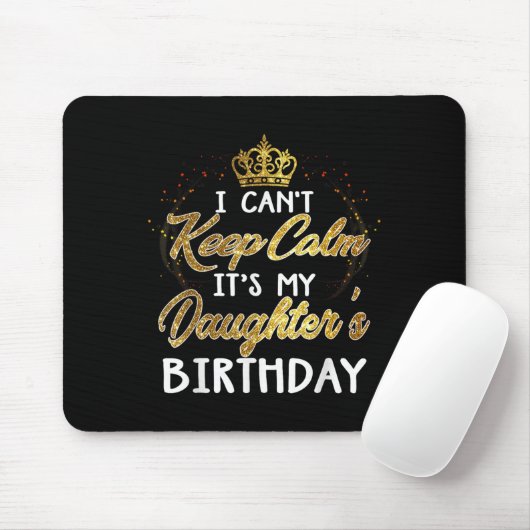 I Cant Keep Calm Its My Daughters Birthday Gift  マウスパッド (マウス)