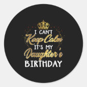 I Cant Keep Calm Its My Daughters Birthday Gift  ラウンドシール (正面)