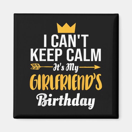 I Cant Keep Calm Its My Girlfriend's Birthday  マグネット (正面)