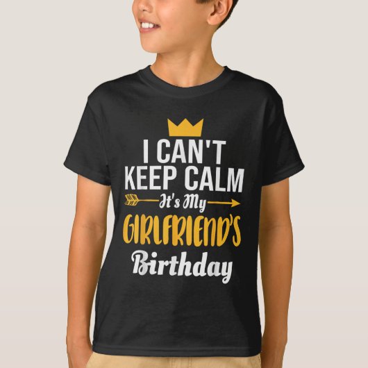 I Cant Keep Calm Its My Girlfriend's Birthday  Tシャツ (正面)