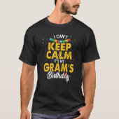 I Can't Keep Calm It's My Gram's Birthday Tシャツ (正面)