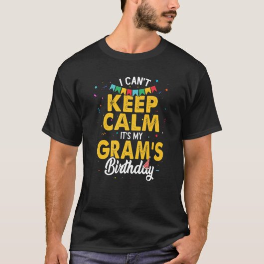 I Can't Keep Calm It's My Gram's Birthday Tシャツ (正面)