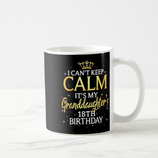 I Cant Keep Calm Its My Granddaughter 18th Birthda コーヒーマグカップ (右)