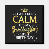 I Cant Keep Calm Its My Granddaughter 18th Birthda マグネット (正面)