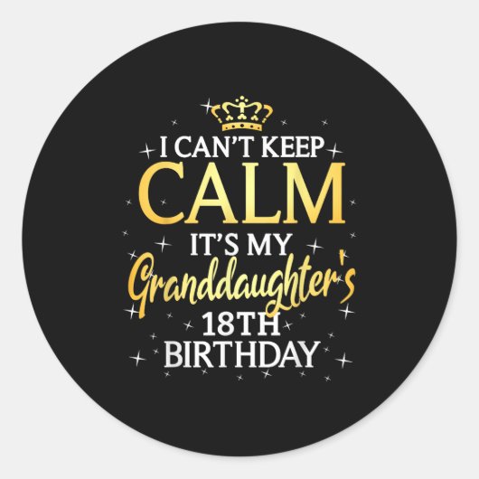 I Cant Keep Calm Its My Granddaughter 18th Birthda ラウンドシール (正面)