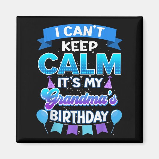 I Cant Keep Calm Its My Grandma Birthday Shirt Bda マグネット (正面)