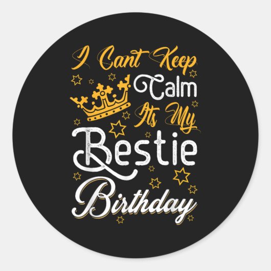 I Cant Keep Calm Its My Ie Birthday Funny Bff Bday ラウンドシール (正面)