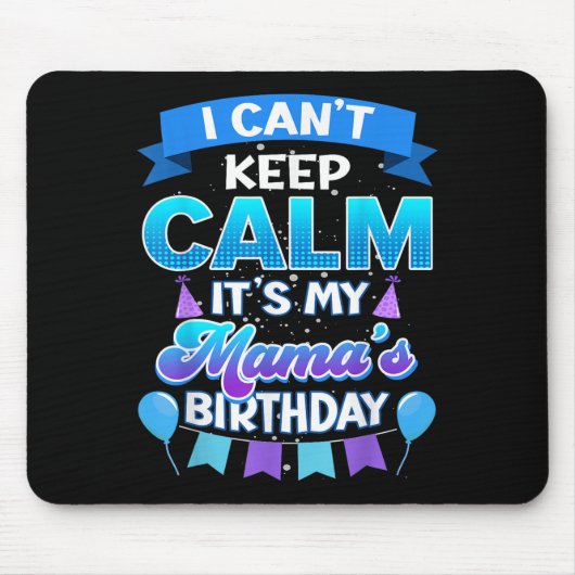 I Cant Keep Calm Its My Mama Birthday Shirt Bday  マウスパッド (正面)