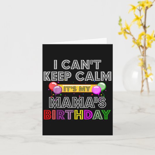 I Cant Keep Calm Its My Mama's Birthday カード (黄色い花)