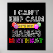 I Cant Keep Calm Its My Mama's Birthday  ポスター (正面)