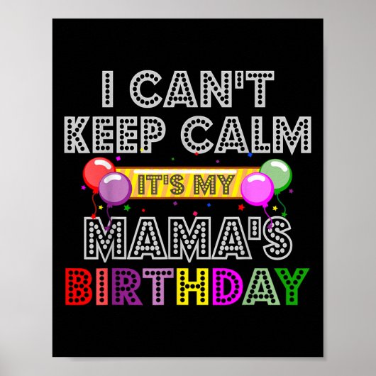 I Cant Keep Calm Its My Mama's Birthday  ポスター (正面)