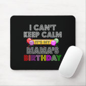 I Cant Keep Calm Its My Mama's Birthday  マウスパッド (マウス)