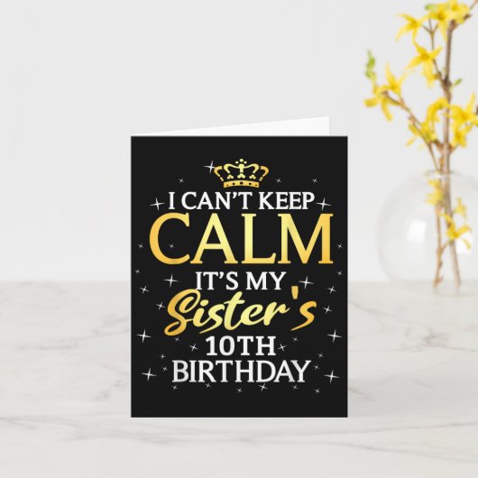 I Cant Keep Calm Its My Sister 10th Birthday Party カード (黄色い花)