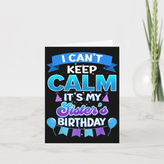 I Cant Keep Calm Its My Sister Birthday Shirt Bday カード (正面)