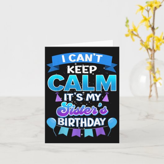 I Cant Keep Calm Its My Sister Birthday Shirt Bday カード (黄色い花)