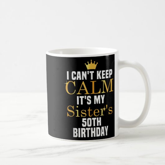 I Cant Keep Calm It's My Sister's 50th Family Matc コーヒーマグカップ (右)
