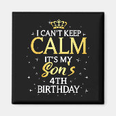 I Cant Keep Calm Its My Son 4th Birthday Party  マグネット (正面)