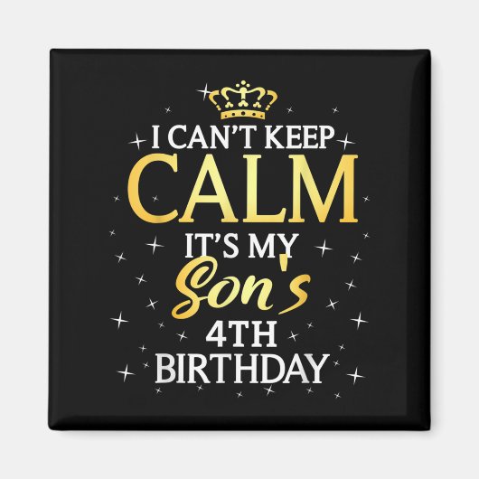 I Cant Keep Calm Its My Son 4th Birthday Party  マグネット (正面)