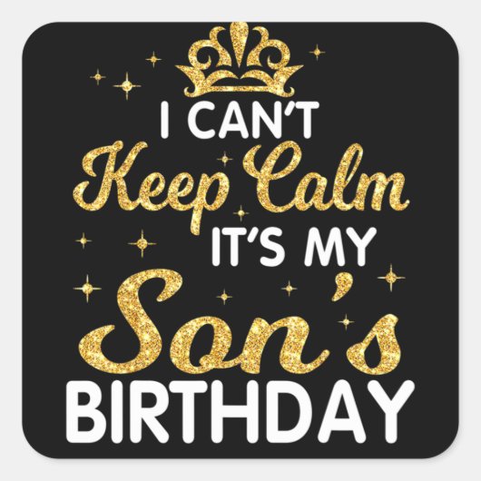 I Can't Keep Calm It's My Son Birthday Happy Mothe スクエアシール (正面)