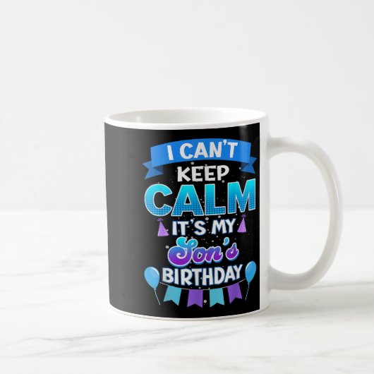 I Cant Keep Calm Its My Son Birthday Shirt Bday  コーヒーマグカップ (右)