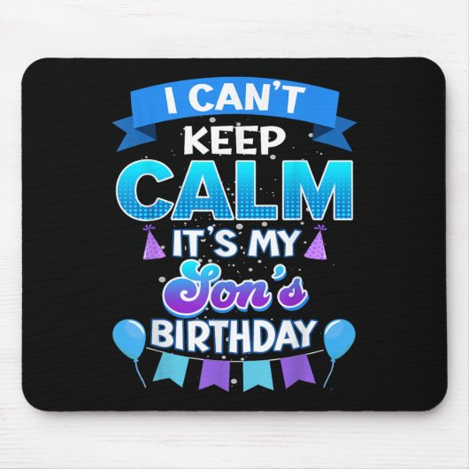 I Cant Keep Calm Its My Son Birthday Shirt Bday  マウスパッド (正面)