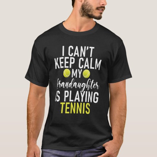 I cant keep Calm my Grandaughter is playing Tennis Tシャツ (正面)
