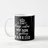 I Can't Keep Calm My Son Is Getting Married Happy  コーヒーマグカップ (左)