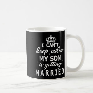 I Can't Keep Calm My Son Is Getting Married Happy  コーヒーマグカップ