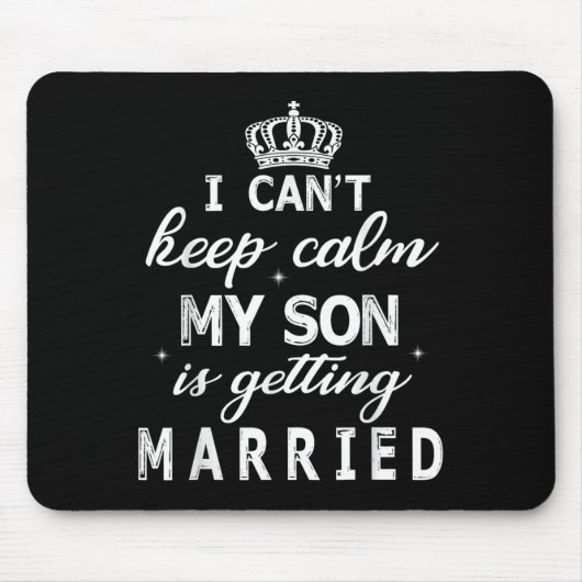 I Can't Keep Calm My Son Is Getting Married Happy  マウスパッド (正面)