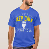 I Cant Keep Calm Need Open The Kiln Cool Pottery Tシャツ (正面)