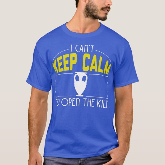 I Cant Keep Calm Need Open The Kiln Cool Pottery Tシャツ (正面)