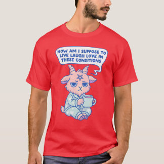 I cant Live Laugh Love inhese Conditions gift Tシャツ