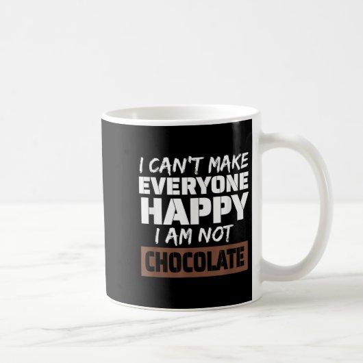 I Can't Make Everyone Happy I Am Not Chocolate Sar コーヒーマグカップ (右)