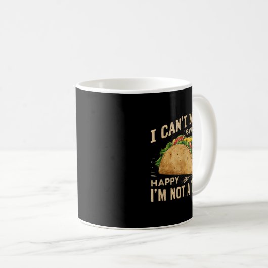 I Can't Make Everyone Happy I'm Not A Taco Funny T コーヒーマグカップ (正面右)
