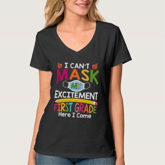 I Can't Mask My Excitement First Grade Here I Come Tシャツ (正面)