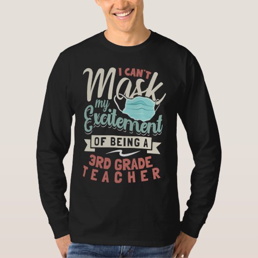 I Can't Mask My Excitement Of Being Your 3rd Grade Tシャツ (正面)