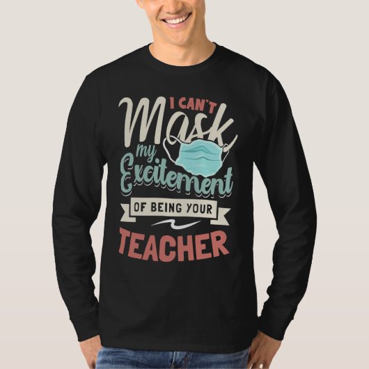 I Can't Mask My Excitement Of Being Your Teacher Tシャツ (正面)
