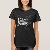 I can't my daughter has dance for mom dad tシャツ (正面)