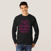 I Can't My Daughter Has Show Choir Mom Tシャツ (正面フル)