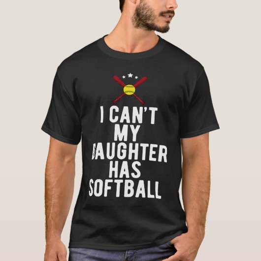 I Can't My Daughter Has Softball Sports Dad Tシャツ (正面)