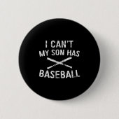 I Can't My Son Has Baseball Baseball Player Parent 缶バッジ (正面)