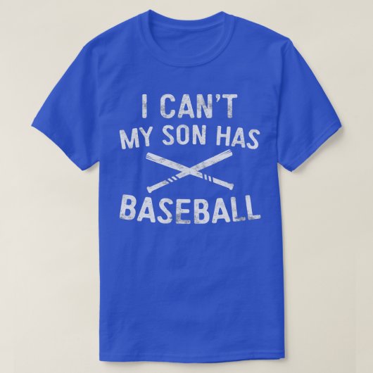 I Cant My Son Has Baseball  Baseball Player Parent Tシャツ (デザイン正面)