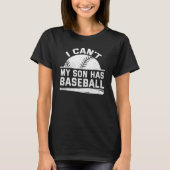 I Cant My Son Has Baseball Mama Sayings Mom Dad Pa Tシャツ (正面)