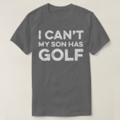 I Cant My Son Has Golf Golf Gift Golf Tシャツ (デザイン正面)