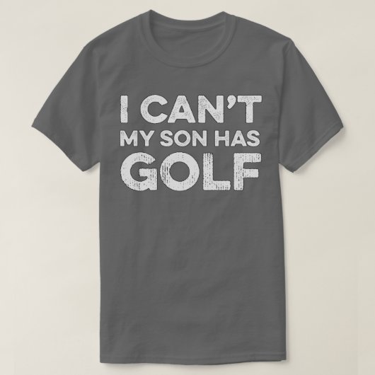 I Cant My Son Has Golf Golf Gift Golf Tシャツ (デザイン正面)