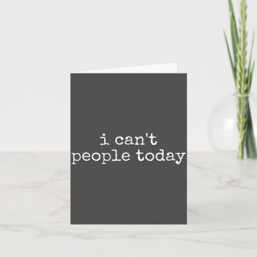 I Can't People Today Introvert Funny Sarcastic Say カード (正面)