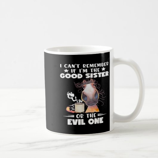 I Can't Remember If I'm The Good Sister Or The Evi コーヒーマグカップ (右)